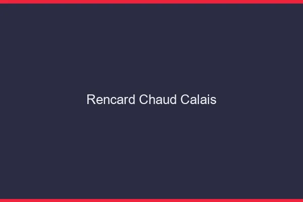 Rencard Chaud Calais