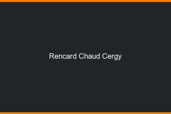 Rencard Chaud Cergy