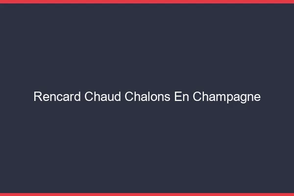 Rencard Chaud Châlons-en-Champagne