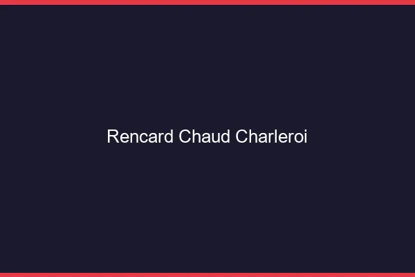Rencard Chaud Charleroi