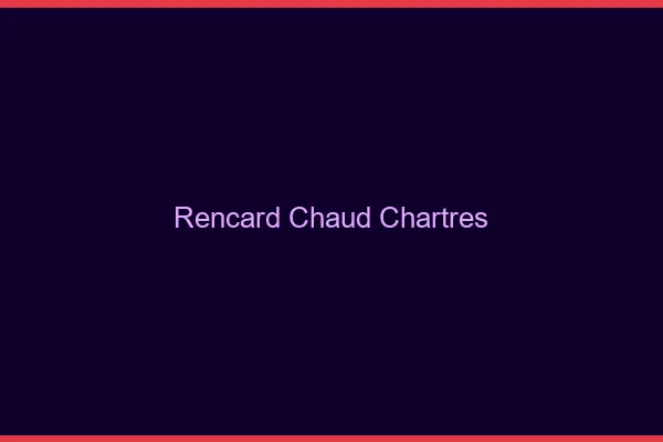 Rencard Chaud Chartres