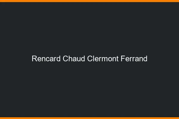 Rencard Chaud Clermont-Ferrand