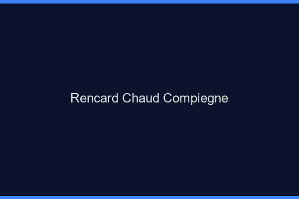Rencard Chaud Compiègne