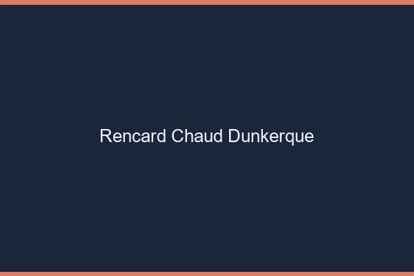 Rencard Chaud Dunkerque