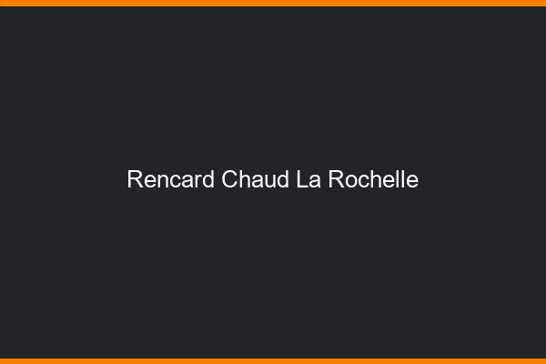 Rencard Chaud La Rochelle