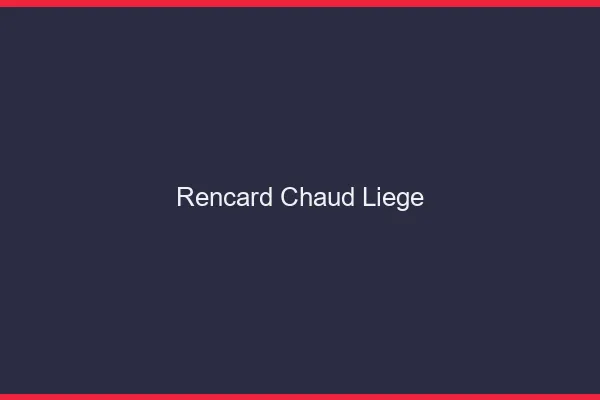 Rencard Chaud Liège
