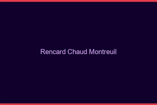 Rencard Chaud Montreuil