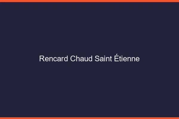 Rencard Chaud Saint-Étienne