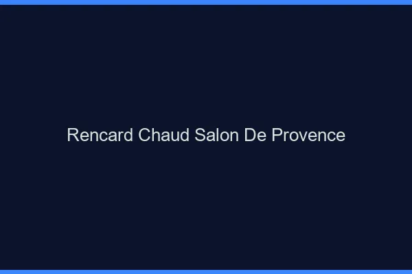 Rencard Chaud Salon-de-Provence