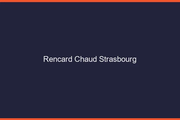 Rencard Chaud Strasbourg