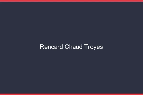 Rencard Chaud Troyes
