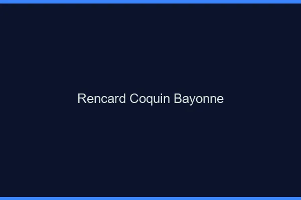 Rencard Coquin Bayonne