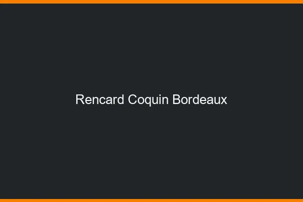 Rencard Coquin Bordeaux