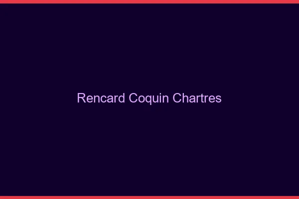 Rencard Coquin Chartres