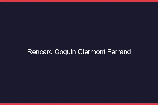Rencard Coquin Clermont-Ferrand