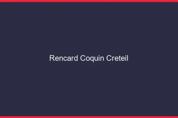 Rencard Coquin Créteil