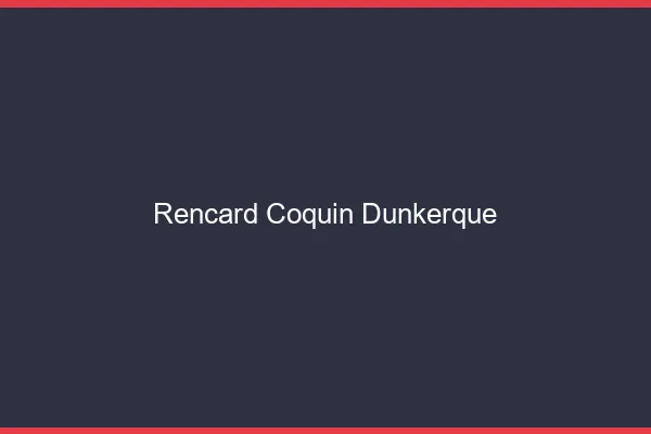 Rencard Coquin Dunkerque