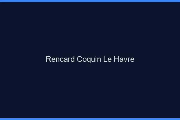 Rencard Coquin Le Havre