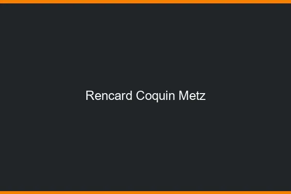 Rencard Coquin Metz