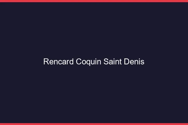 Rencard Coquin Saint-Denis