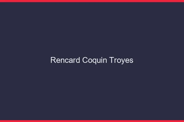 Rencard Coquin Troyes