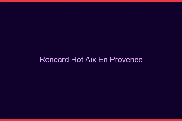 Rencard Hot Aix-en-Provence