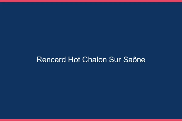 Rencard Hot Chalon-sur-Saône