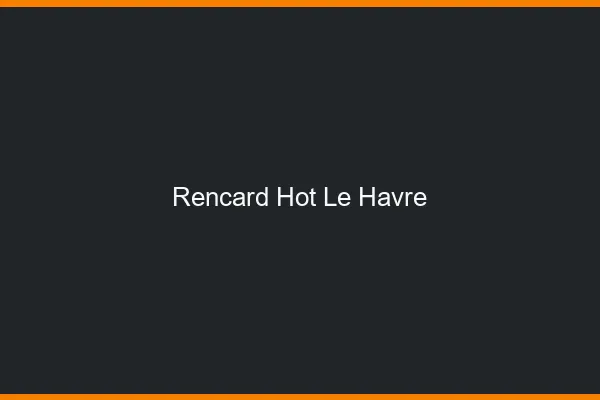 Rencard Hot Le Havre