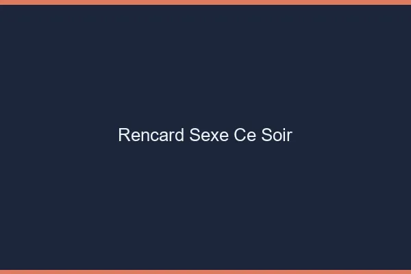 Rencard Sexe Ce Soir