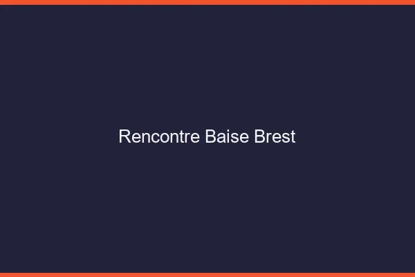 Rencontre Baise Brest