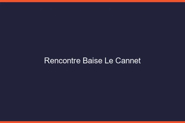 Rencontre Baise Le Cannet