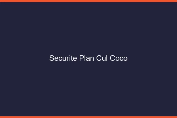 Sécurité Plan Cul Coco