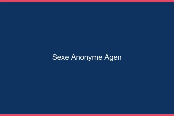 Sexe Anonyme Agen