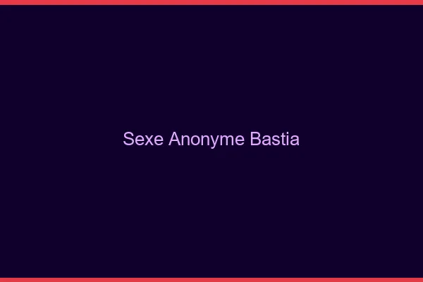 Sexe Anonyme Bastia