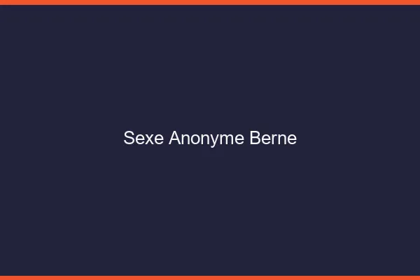 Sexe Anonyme Berne