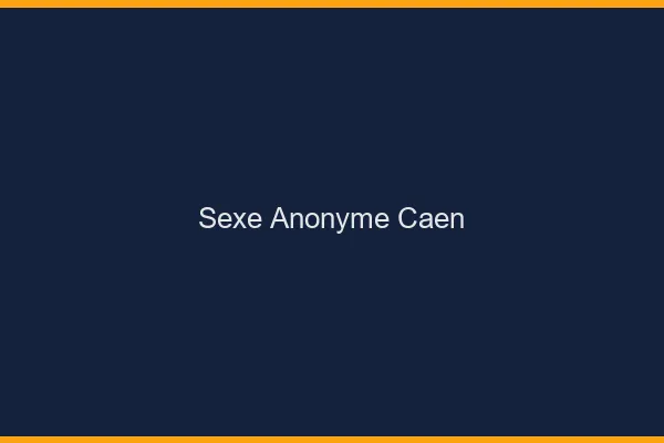 Sexe Anonyme Caen