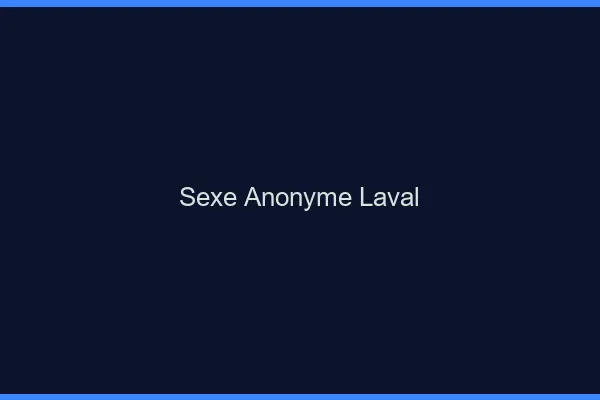 Sexe Anonyme Laval
