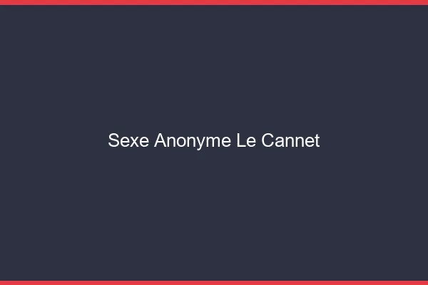 Sexe Anonyme Le Cannet