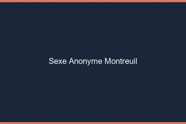 Sexe Anonyme Montreuil