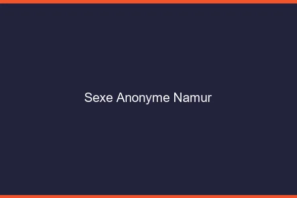 Sexe Anonyme Namur