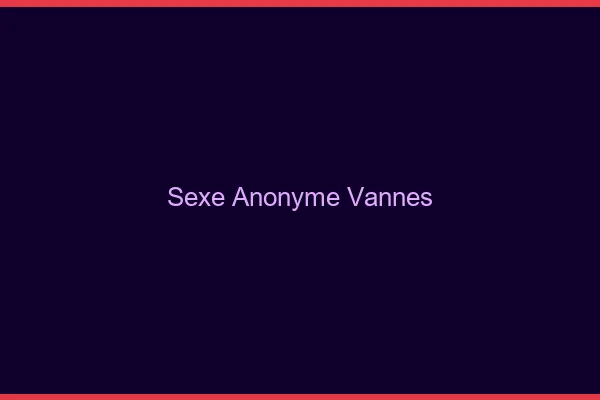 Sexe Anonyme Vannes