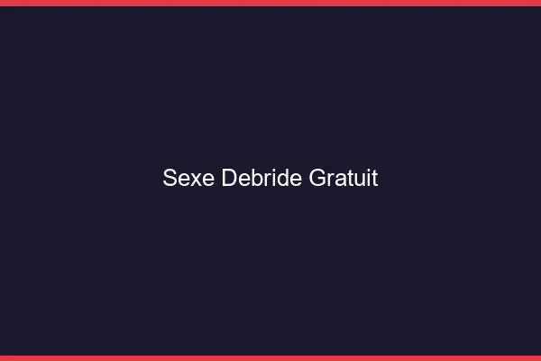 Sexe Débridé Gratuit