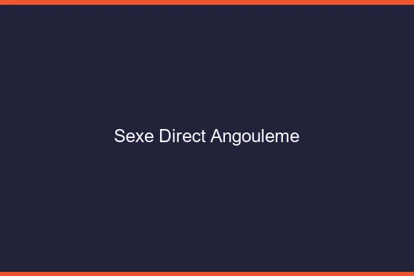 Sexe Direct Angoulême