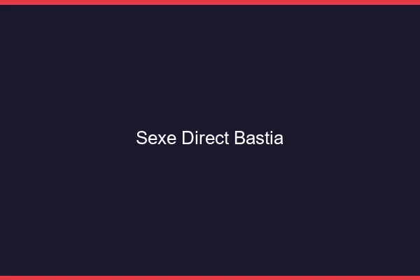 Sexe Direct Bastia