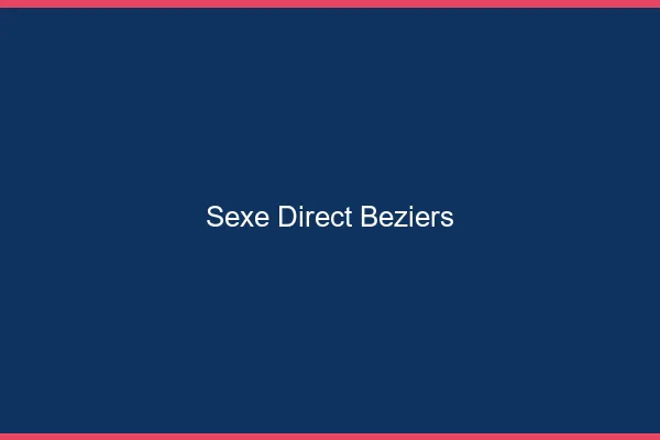 Sexe Direct Béziers