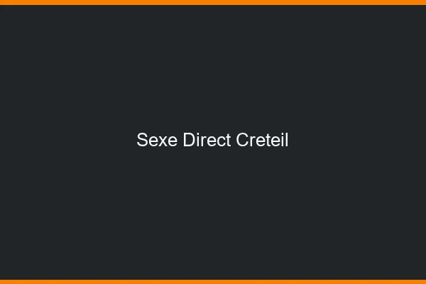 Sexe Direct Créteil