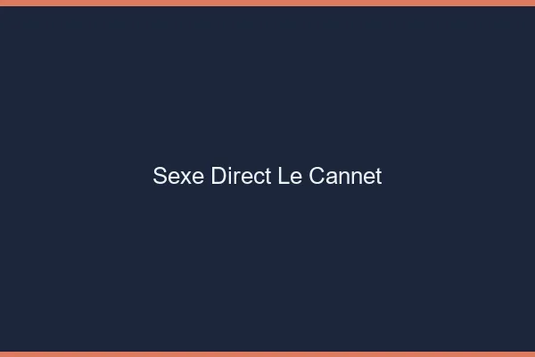 Sexe Direct Le Cannet