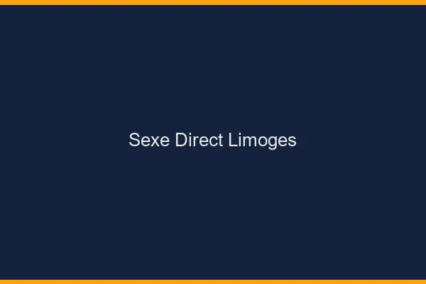 Sexe Direct Limoges