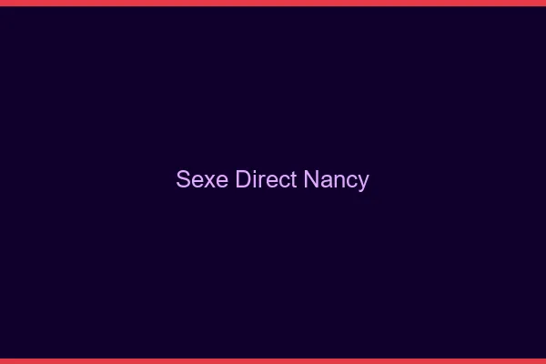 Sexe Direct Nancy
