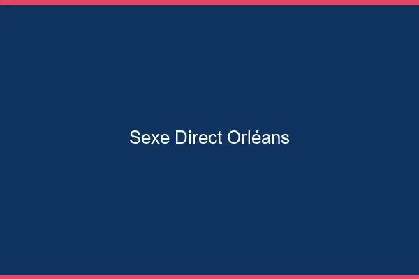 Sexe Direct Orléans